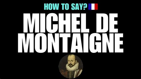 pronunciation of michel de montaigne